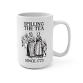 Spilling the Tea Since 1773 Mug